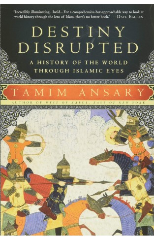 Destiny Disrupted A History Of The World Through Islamic Eyes