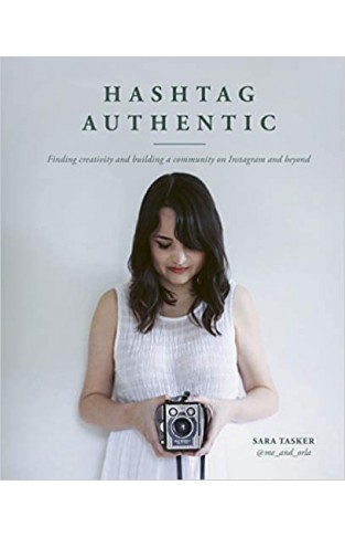 Hashtag Authentic - Finding creativity and building a community on Instagram and beyond