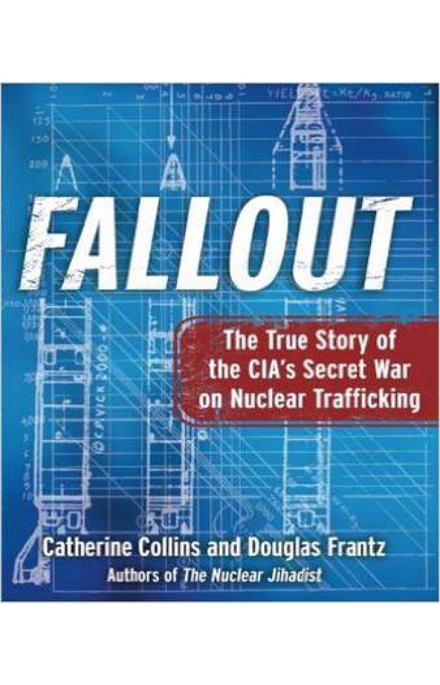 Fallout The True Story Of The Cias Secret War On Nuclear Trafficking
