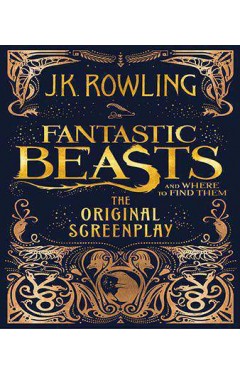 Fantastic Beasts and Where to Find Them The Original Screenplay 
