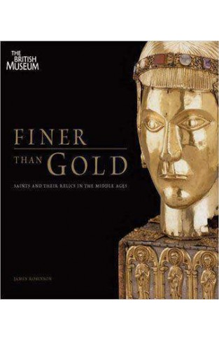 Finer than Gold: Saints and Relics in the Middle Ages