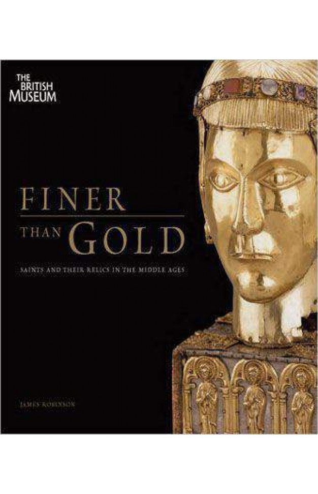Finer than Gold: Saints and Relics in the Middle Ages