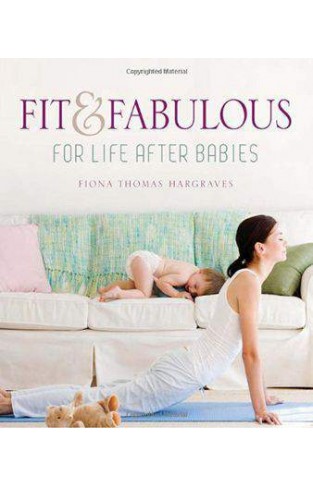 Fit and Fabulous For Life After Babies