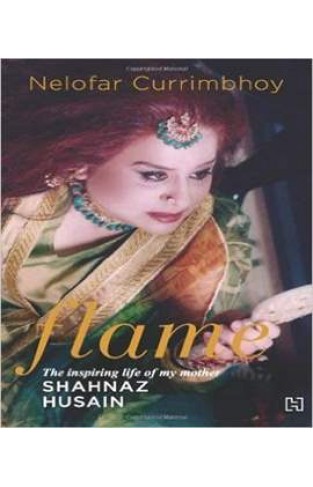 Flame: The Story Of My Mother Shahnaz Husain