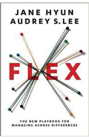 Flex The New Playbook for Managing Across Differences
