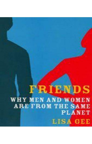Friends: Why Men and Women are from the Same Planet Paperback