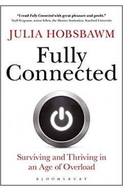 Fully Connected Surviving and Thriving in an Age of Overload