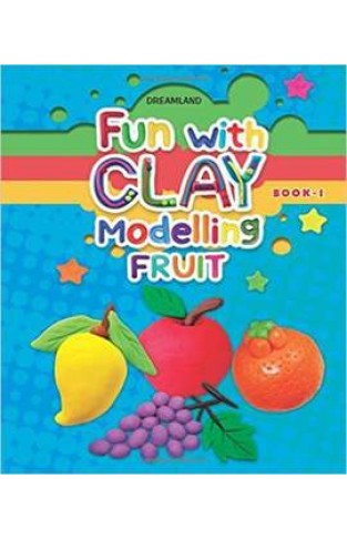 Fun with Clay Modelling Fruits
