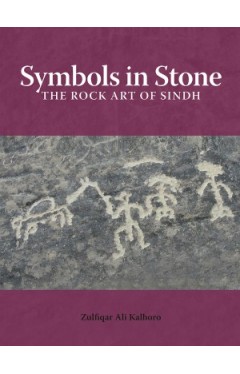 Symbols in Stone: The Rock Art of Sindh