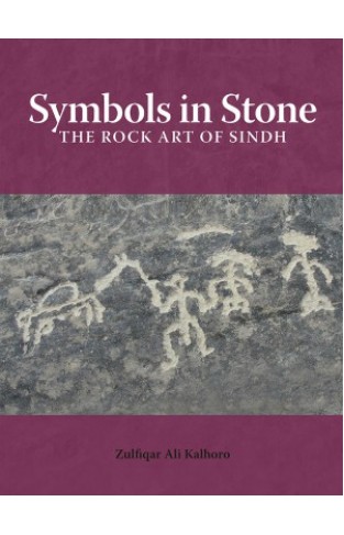 Symbols in Stone: The Rock Art of Sindh