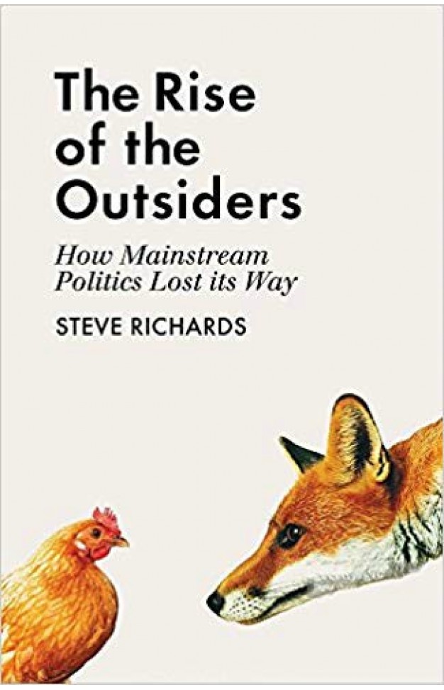 The Rise of the Outsiders: How Mainstream Politics Lost its Way