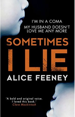 Sometimes I Lie: A psychological thriller with a killer twist you'll never forget