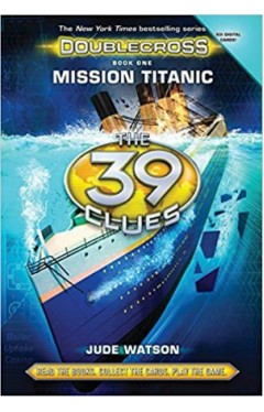 39 Clues: The: Double Cross Book 1- Mission Titanic