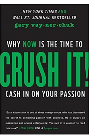 Crush It!: Why Now is the Time to Cash in on Your Passion