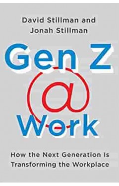 Gen Z @ Work: How the Next Generation Is Transforming the Workplace  -  Hardcover