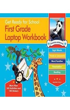 Get Ready for School First Grade Laptop Workbook: Sight Words, Beginning Reading, Handwriting, Vowels &amp; Consonants, Word Families 