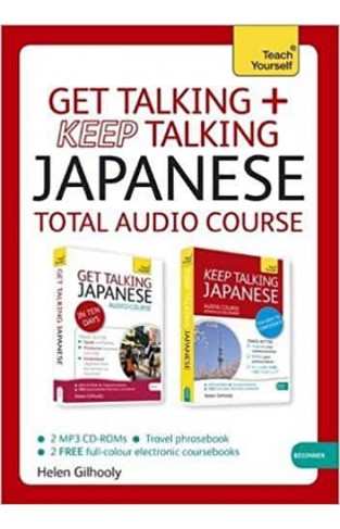 Get Talking and Keep Talking Japanese Total Audio Course: (Audio pack) The essential short course for speaking and understanding with confidence (Teach Yourself: Language)