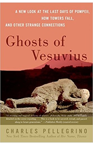 Ghosts Of Vesuvius: A New Look At The Last Days Of Pompeii, How Towers Fall, And Other Strange Connections 