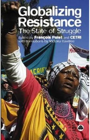 Globalizing Resistance The State of Struggle