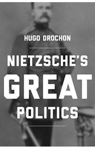 Nietzsches Great Politics 