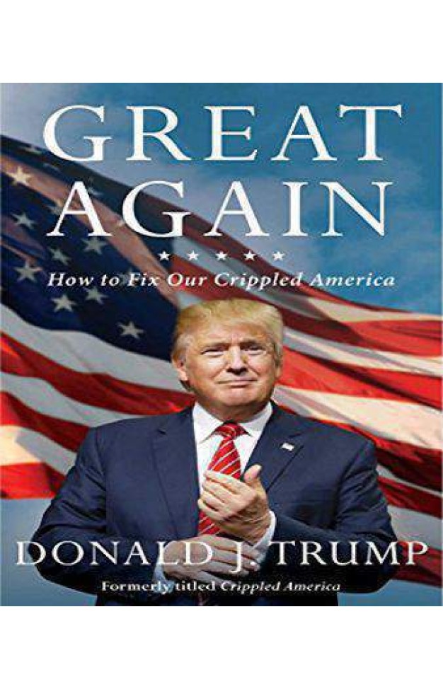 Great Again How to Fix Our Crippled America
