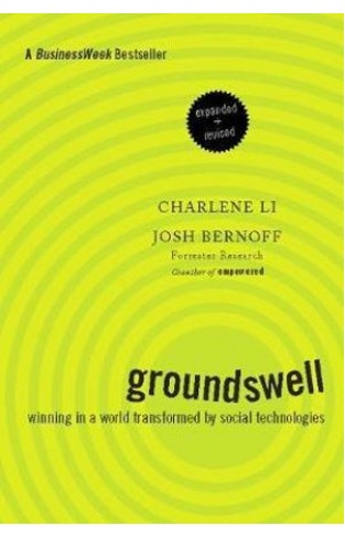 Groundswell Winning in the World Transformed by Technology Expanded Revis 