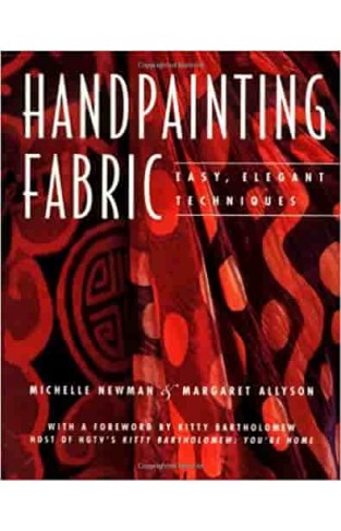 Handpainting Fabric: Easy, Elegant Techniques