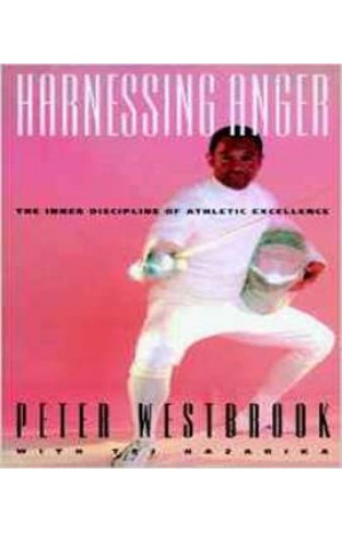 Harnessing Anger The Inner Discipline of Athletic Excellence