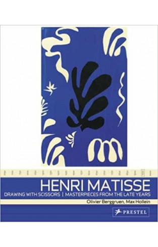 Henri Matisse: Drawing With Scissors: Masterpieces From The Late Years 