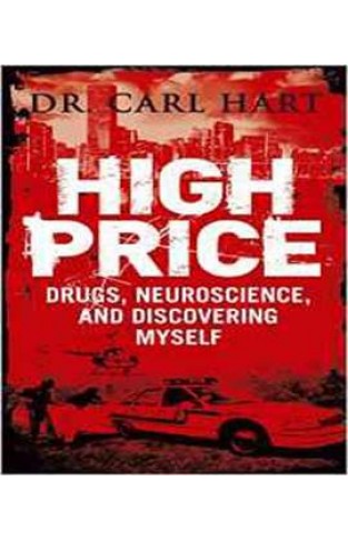 High Price: Drugs, Neuroscience, and Discovering Myself 
