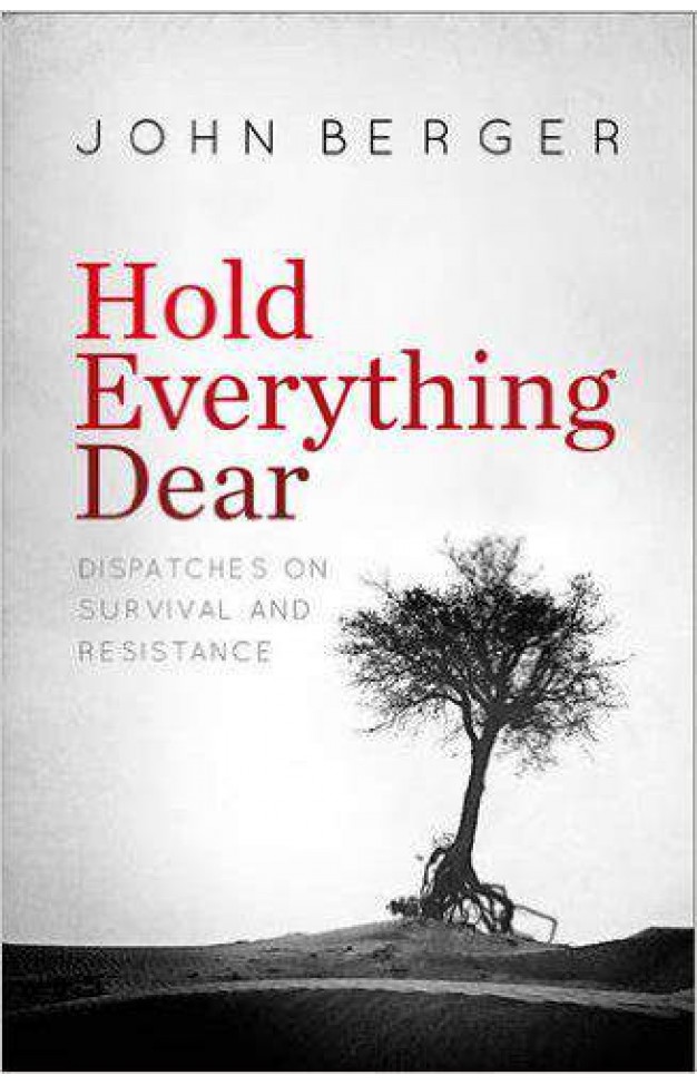 Hold Everything Dear: Dispatches on Survival and Resistance