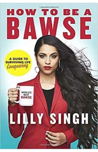 How to Be a Bawse A Guide to Conquering Life