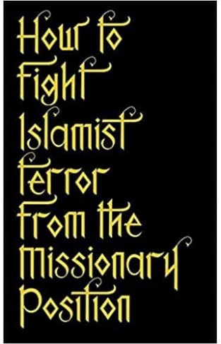 How to Fight Islami Terror from the Missionary Position