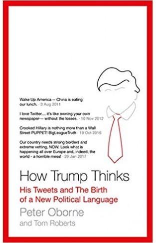 How Trump Thinks: His Tweets and the Birth of a New Political Language -