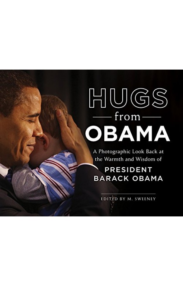 Hugs from Obama: A Photographic Look Back at the Warmth and Wisdom of President Barack Obama
