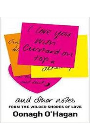 I Love You With Custard On Top: and other notes from the wilder shores of love 