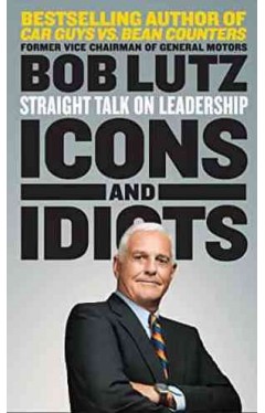 Icons and Idiots: Straight Talk on Leadership