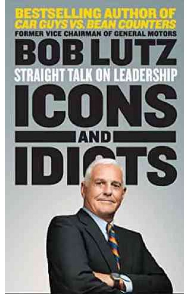 Icons and Idiots: Straight Talk on Leadership