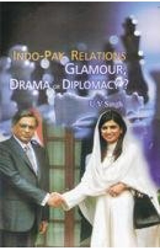 Indo-Pak Relations: Glamour, Drama or Diplomacy