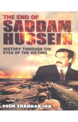 The End of Saddam Hussein: History Through the Eyes of the Victims