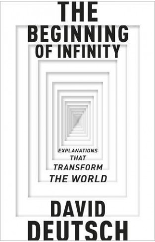 Beginning Of Infinity,The: Explanations That Transform The World