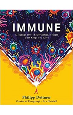 Immune: The new book from Kurzgesagt - a gorgeously illustrated deep dive into the immune system - (HB)