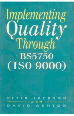 Implementing Quality Through Bs5750 (iso 9000)