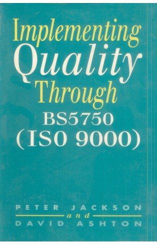 Implementing Quality Through Bs5750 (iso 9000)