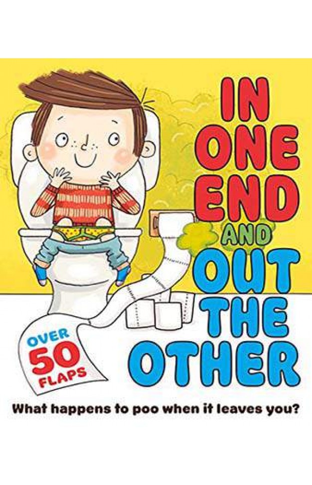 In One End and Out The Other (Flip-Flap Journeys)