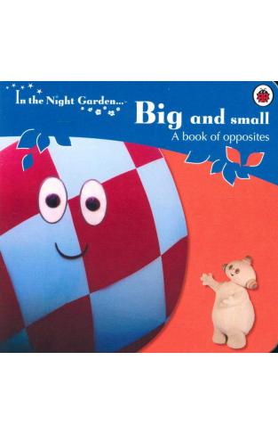 In the night garden big and small a book of opposites