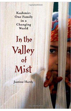In the Valley of Mist: Kashmir: One Family In A Changing World :