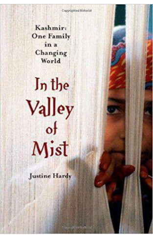 In the Valley of Mist: Kashmir: One Family In A Changing World :