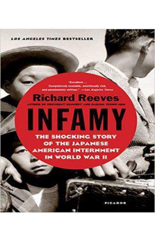 Infamy: The Shocking Story of the Japanese American Internment in World War II