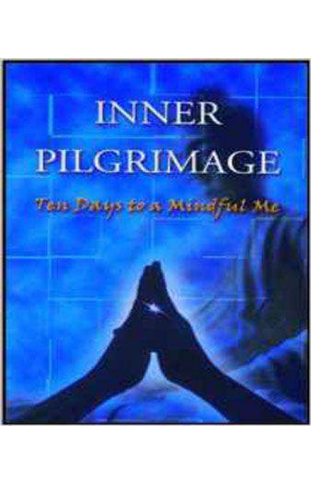 Inner Pilgrimage: Ten Days to a Mindful Me